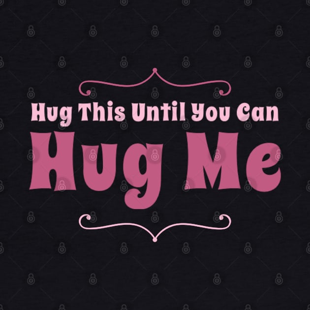 Hug this pillow until you can hug me by BoogieCreates